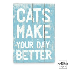 Holztafel mit Text: Cats make your day better