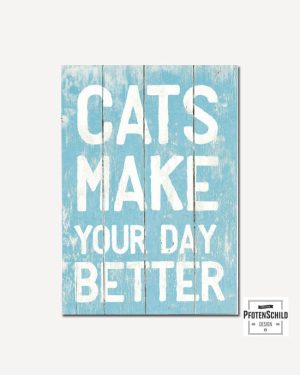 Holztafel mit Text: Cats make your day better