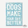 Holztafel: Dogs make your day better