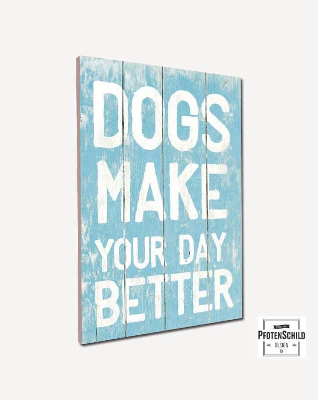 Dogs make your day better, weißer Text auf hellblauen Hintergrund